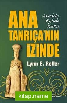 Ana Tanrıça’nın İzinde Anadolu Kybele Kültü