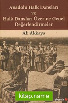 Anadolu Halk Dansları ve Halk Dansları Üzerine Genel Değerlendirmeler