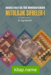 Anadolu Halk Kültürü Monografisinden Mitolojik Şifreler 1