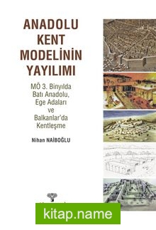 Anadolu Kent Modelinin Yayılımı MÖ 3.Binyılda Batı Anadolu, Ege Adaları ve Balkanlarda Yerleşme
