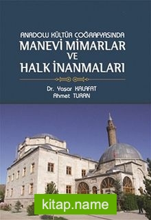 Anadolu Kültür Coğrafyasında Manevi Mimarlar ve Halk İnanmaları