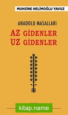 Anadolu Masalları – Az Gidenler Uz Gidenler