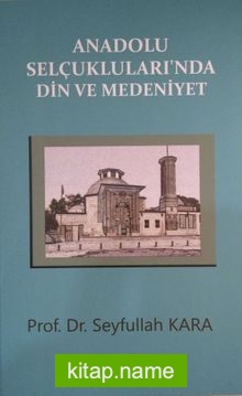 Anadolu Selçuklularında Din ve Medeniyet