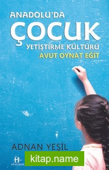 Anadolu’da Çocuk Yetiştirme Kültürü  Avut Oynat Eğit