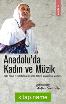 Anadolu’da Kadın ve Müzik Kadın Kimliği ve Halk KültüründeKadın’ın İfade Biçimleri