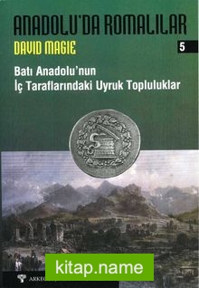 Anadolu’da Romalılar 5 – Batı Anadolu’nun İç Tarafındaki Uyruk Topluluklar