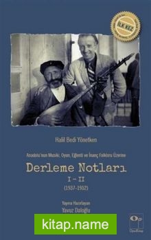 Anadolu’nun Musiki Oyun Eğlenti ve İnanç Folkloru Üzerine Derleme Notları 1-2 (1937-1952)