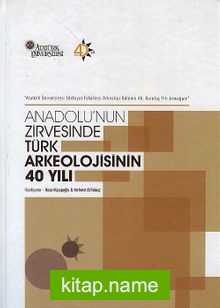 Anadolu’nun Zirvesinde Türk Arkeolojisinin 40 Yılı