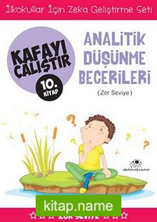 Analitik Düşünme Becerileri / Kafayı Çalıştır 10. Kitap (Zor Seviye)