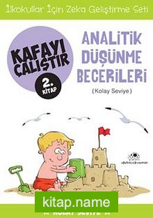 Analitik Düşünme Becerileri / Kafayı Çalıştır 2. Kitap (Kolay Seviye)