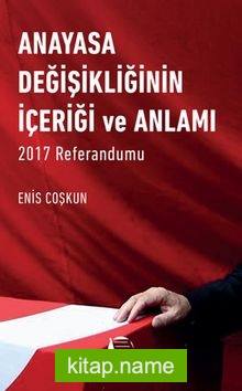 Anayasa Değişikliğinin İçeriği ve Anlamı  2017 Referandumu