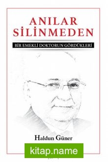 Anılar Silinmeden Emekli Bir Doktorun Gördükleri