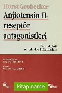 Anjiotensin – II – Reseptör Antagonistleri  Farmakoloji ve Tedavide Kullanımları