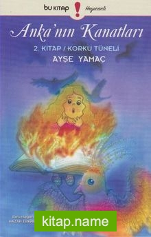 Anka’nın Kanatları 2. Kitap / Korku Tüneli