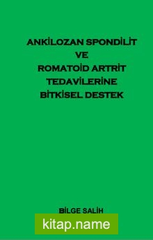 Ankilozan Spondilit Ve Romatoid Artrit Tedavilerine Bitkisel Destek