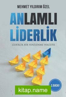 Anlamlı Liderlik  Liderlik Bir Yenilenme Halidir