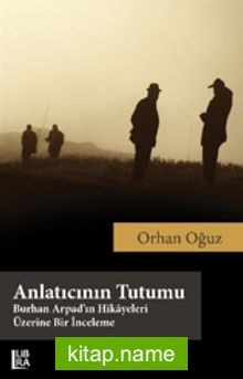 Anlatıcının Tutumu  Burhan Arpad’ın Hikayeleri Üzerine Bir İnceleme