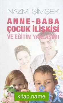 Anne – Baba Çocuk İlişkisi ve Eğitim Yaklaşımı