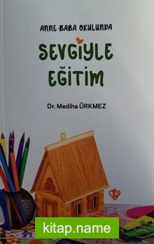 Anne Baba Okulunda Sevgiyle Eğitim