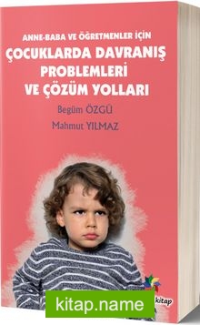 Anne-Baba ve Öğretmenler için Çocuklarda Davranış Problemleri