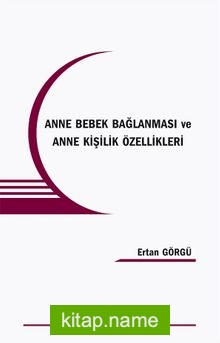 Anne Bebek Bağlanması ve Anne Kişilik Özellikleri