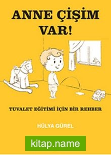 Anne Çişim Var!  Tuvalet Eğitimi İçin Bir Rehber