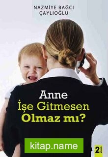 Anne İşe Gitmesen Olmazmı