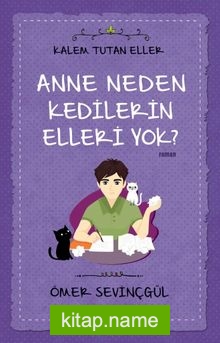 Anne Neden Kedilerin Elleri Yok? / Kalem Tutan Eller