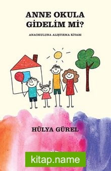 Anne Okula Gidelim Mi? Anaokuluna Alıştırma Kitabı