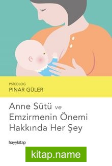 Anne Sütü ve Emzirmenin Önemi Hakkında Her Şey