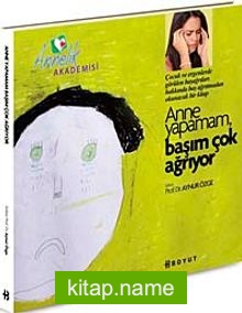 Anne Yapamam, Başım Çok Ağrıyor