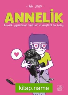 Annelik – Annelik İçgüdüsüne Tarihsel ve Eleştirel Bir Bakış