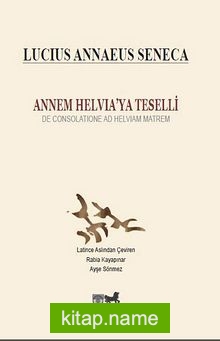 Annem Helvia’ya Teselli