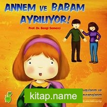 Annem ve Babam Ayrılıyor!  Duygularım ve Davranışlarım