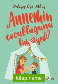 Annemin Çocukluğunu Kim Yedi ?