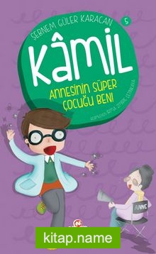 Annesinin Süper Çocuğu Ben! / Kamil 5