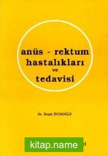 Anüs-Rektum Hastalıkları ve Tedavisi