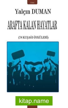 Arafta Kalan Hayatlar 78 Kuşağı Öyküleri