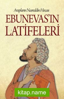 Arapların Nasreddin Hocası Ebunevas’ın Latifeleri