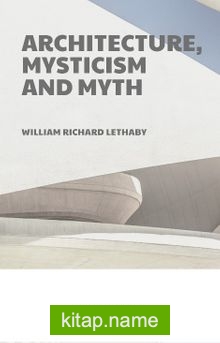 Architecture, Mysticism and Myth