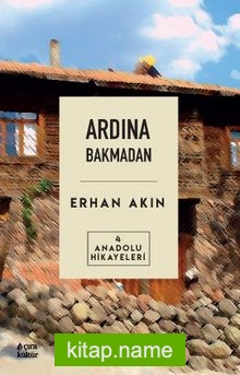 Ardından Bakmadan / Anadolu Hikayeleri 4