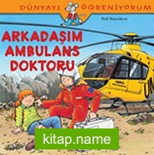 Arkadaşım Ambulans Doktoru / Dünyayı Öğreniyorum