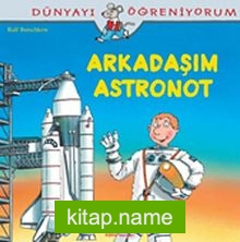 Arkadaşım Astronot / Dünyayı Öğreniyorum