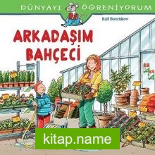 Arkadaşım Bahçeci / Dünyayı Öğreniyorum