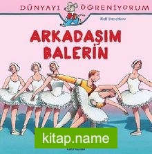 Arkadaşım Balerin – Dünyayı Öğreniyorum