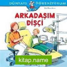 Arkadaşım Dişçi – Dünyayı Öğreniyorum