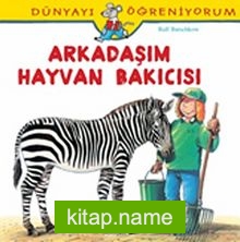 Arkadaşım Hayvan Bakıcısı / Dünyayı Öğreniyorum