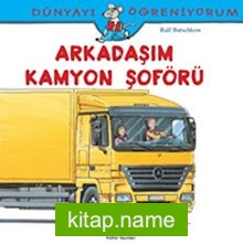 Arkadaşım Kamyon Şoförü / Dünyayı Öğreniyorum