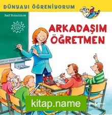 Arkadaşım Öğretmen / Dünyayı Öğreniyorum