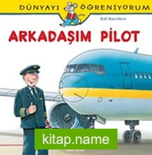 Arkadaşım Pilot / Dünyayı Öğreniyorum